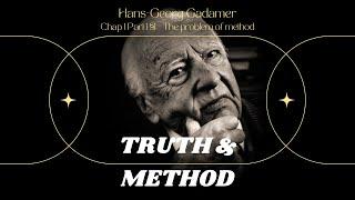 Truth & Method by Gadamer (Ch 1 Pt 1 §1)