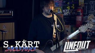 LINEOUT ||  Live S.Kärt Sessions #24