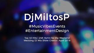 Wedding DJ Music Mix - Top 40 Hits | Dj Miltos P | April 2018