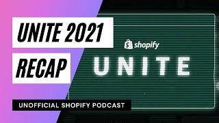 Shopify Unite 2021 Recap | Unofficial Shopify Podcast