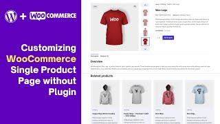 Edit & Customize WooCommerce Single Product Page with Code  - No Plugins!