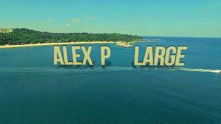 ALEX P - LARGE / ЛАРШ (Official Video)