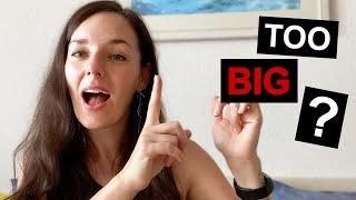 HOW BIG IS TOO BIG?