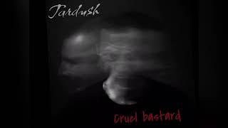 Tardush~Cruel Bastsard (Official audio)