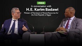 In Conversation with H.E. Karim Badawi, Minister of Petroleum & Mineral Resources, Egypt