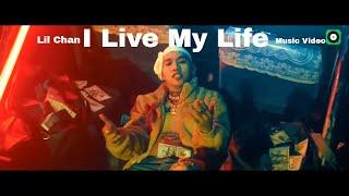 LIL CHAN - I Live My Life (Official MV)