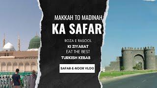 Makkah to Madinah ka Safar | Roza e rasool ki Ziyarat | Turkish kebab