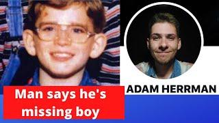 Man comes forward and says he is missing boy, Adam Herrman