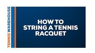 How to String a Tennis Racquet
