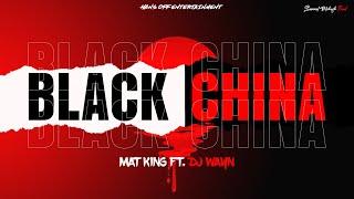 Mat king - BLACK CHINA ft ( Dj wayn )