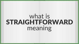 Straightforward | meaning of Straightforward