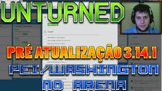 UNTURNED 3.0 - PEI/WASHINGTON NO ARENA - PRÉ ATUALIZAÇÃO 3.14.1