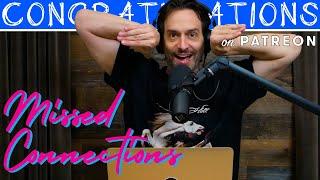 Missed Connections (from Patreon-only Ep 221) | Congratulations Podcast with Chris D'Elia