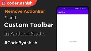 Remove ActionBar and Use Custom Toolbar in Android Application | @CodeByAshish #CodeByAshish