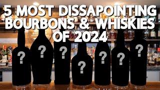 7 Most Disappointing Bourbons and Whiskeys of 2024 (AVOID THESE)