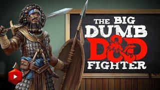 The Big Dumb D&D Fighter | D&D Class Analysis