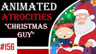 Animated Atrocities 156 || Christmas Guy [Family Guy]