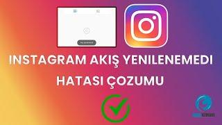 İnstagram Akış Yenilenemedi Hatası Çözümü  HATA UZMANI