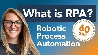 What is RPA - Robotic Process Automation? Explained in 60 Seconds