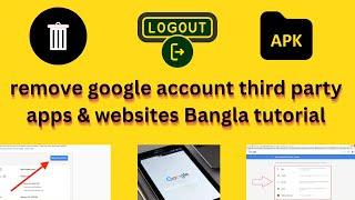 how to remove connected apps from google account | remove google account third party apps & websites