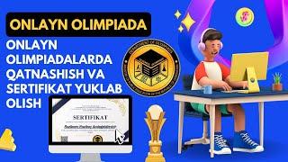 Onlayn olimpiadada ( oo.uzedu.uz ) qatnashish testlarni ishlash va sertifikatni yuklab olish haqida