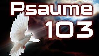 Psaume 103 - Psaumes Chapitre 103 HD.