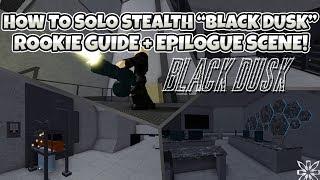 HOW TO SOLO STEALTH "BLACK DUSK"  *ROOKIE GUIDE* + EPILOGUE SCENE! | Entry Point (ROBLOX)