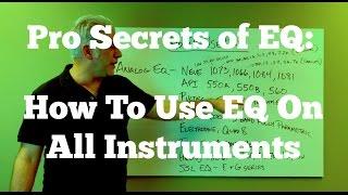 How The Pros Use EQ - How To EQ All Instruments and Your Mixes