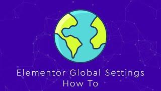 Elementor Global Settings |  Introduction, Walkthrough & Best Settings