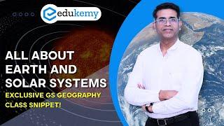 All About Earth, Solar Systems, Galaxies And Outer Space | UPSC GS Geography Module | Edukemy