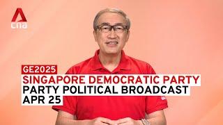 GE2025: Singapore Democratic Party - Party Political Broadcast, Apr 25