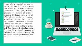 Leona whose marginal tax rate on ordinary income is 37 percent owns 100 percent of the stock of H...
