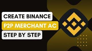 How To Create A Binance P2P Merchant Account !