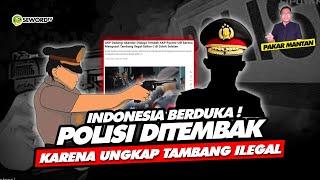 Alifurrahman: INDONESIA BERDUKA! POLISI DITEMBAK KARENA UNGKAP TAMBANG ILEGAL