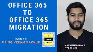 Microsoft Office 365 to Office 365 (Tenant to Tenant Migration) Method 1 Using Veeam backup