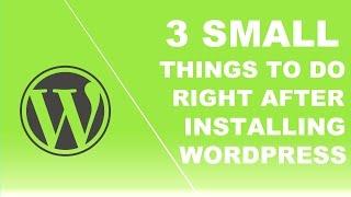 3 Small things to do right after installing wordpress