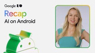 Top 3 announcements for AI on Android at Google I/O ‘25