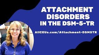 Attachment Disorders in the DSM 5 TR  | Symptoms and Diagnosis