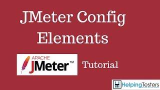 JMeter Config Elements - JMeter Tutorial 11