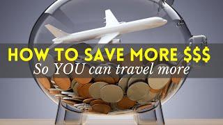 SAVE MONEY to TRAVEL MORE! Money Saving Tips to Live Your Travel Dreams!