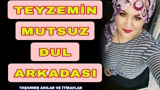 Teyzemin Mutsuz Dul Arkadaşı Oya Abla /itiraf, yaşanmış hikayeler