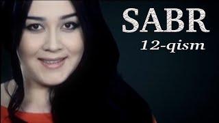 "Сабр" 12-қисм Ўзбек миллий сериали | "Sabr" 12-qism O'zbek milliy seriali