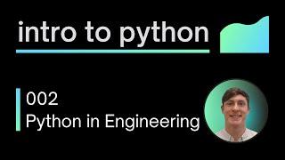 Flocode | Intro to Python for Engineers - 002 Python in Engineering