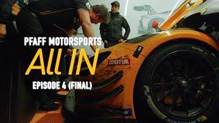 Pfaff Motorsports: All In - Episode 4 (Final Episode)