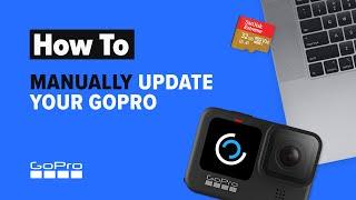 GoPro: How to Manually Update Your GoPro