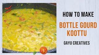 சுரைக்காய் கூட்டு | Bottle Gourd Recipe  | Suraikkai Koottu Recipe  | Gayu Creatives