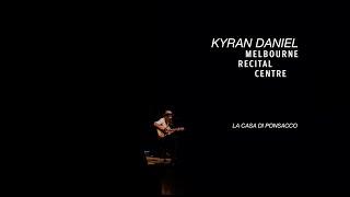 Kyran Daniel - La Casa di Ponsacco - Live at Melbourne Recital Centre