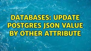 Databases: Update postgres json value by other attribute (2 Solutions!!)