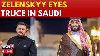 LIVE | Zelensky Saudi Arabia | Zelensky Holds Talk With Saudi Prince On Gaza Ceasefire | N18G