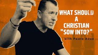 What should a Christian "sow into?"